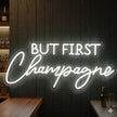 But First Champagne Neon Sign
