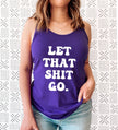 Let That Shit Go Racerback Tank Top