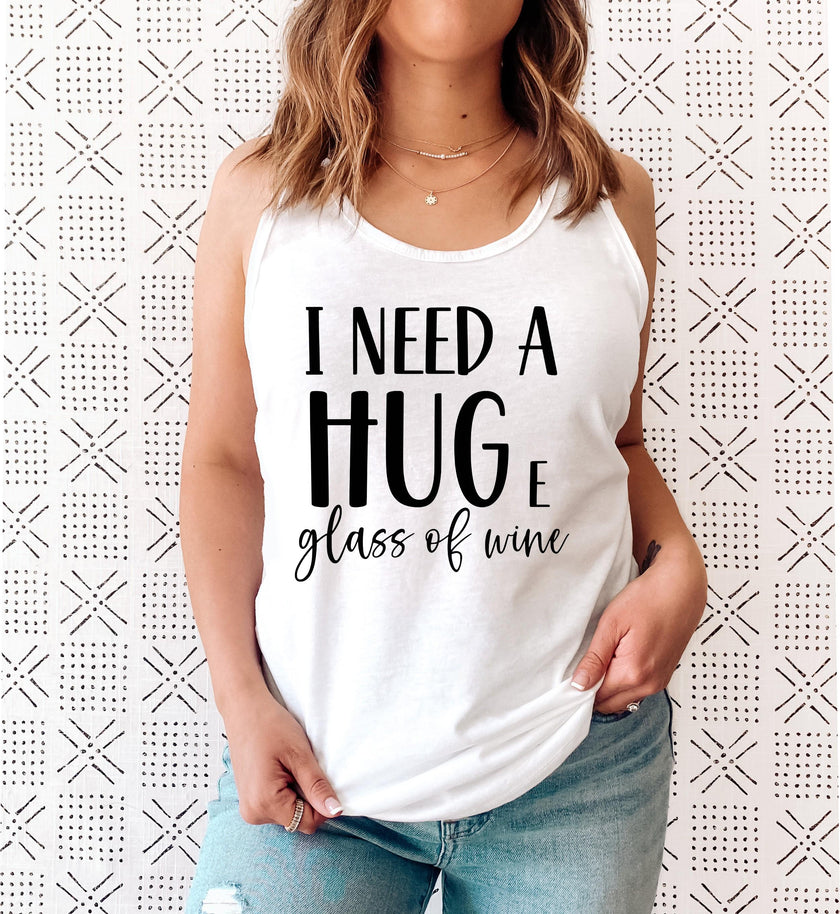 I Need a Huge Glass of Wine Racerback Tank Top