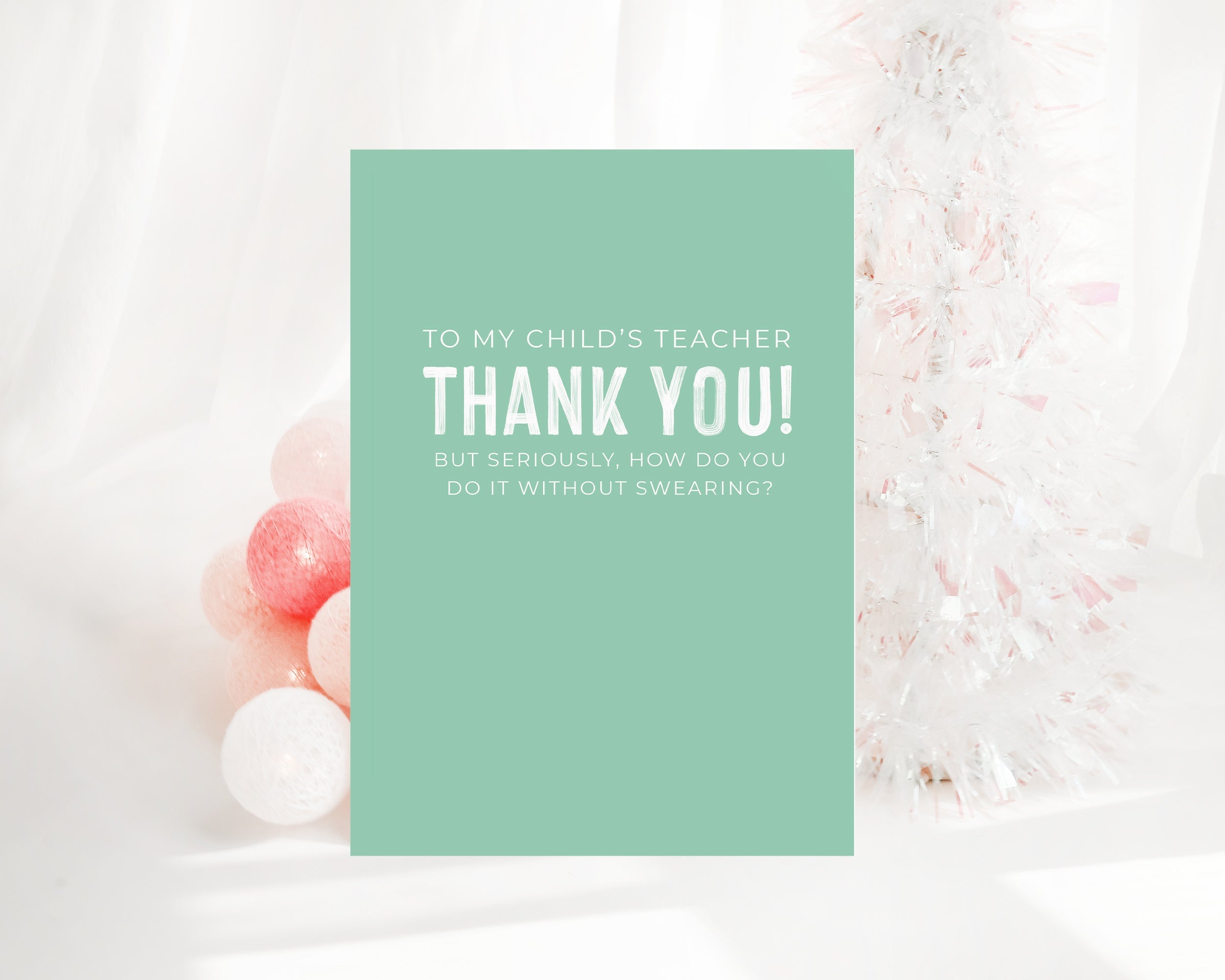 To my child's teacher Thank you! but seriously, how do you do it without swearing?