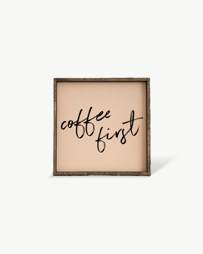 Coffee First Wood Sign – Modern Farmhouse Wall Art