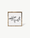 Coffee First Wood Sign – Modern Farmhouse Wall Art