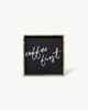 Coffee First Wood Sign – Modern Farmhouse Wall Art