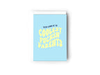 You're gonna be the coolest fuckin' parents card