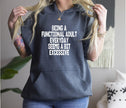 Being a Functional Adult Everyday is a Bit Excessive Pullover Hoodie