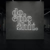 do epic shit Neon Sign