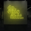 do epic shit Neon Sign