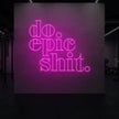 do epic shit Neon Sign