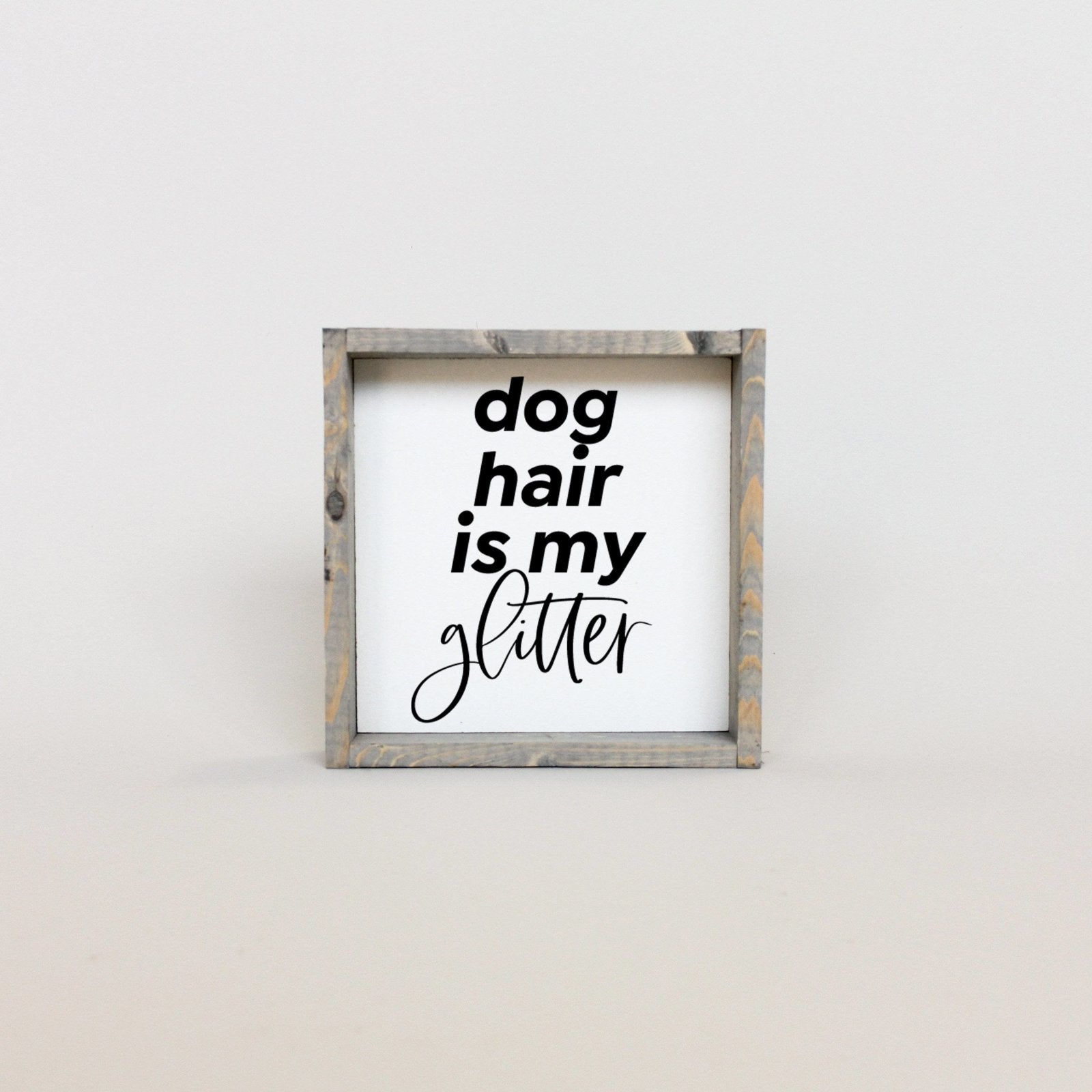 Dog Hair is my Glitter Wood Sign