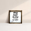 Dog Hair is my Glitter Wood Sign