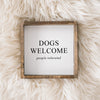 Dogs Welcome (people tolerated) Wood Sign