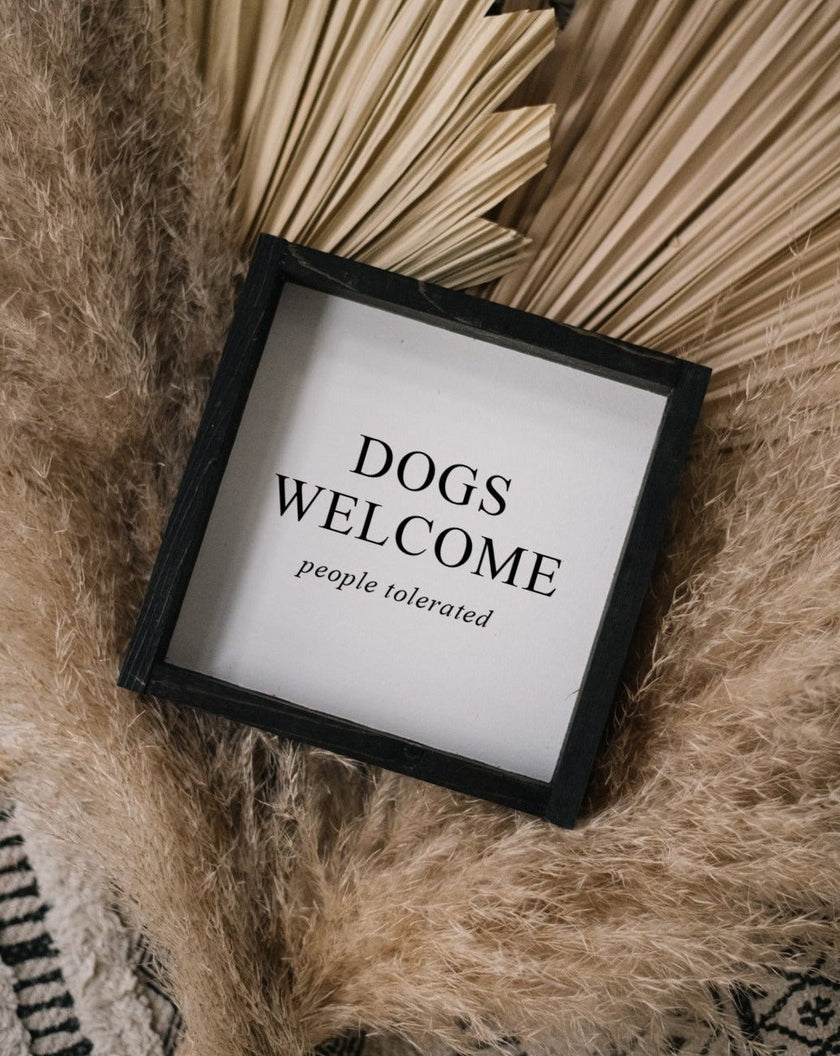 Dogs Welcome (people tolerated) Wood Sign