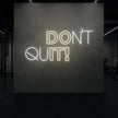DON'T QUIT! Neon Sign