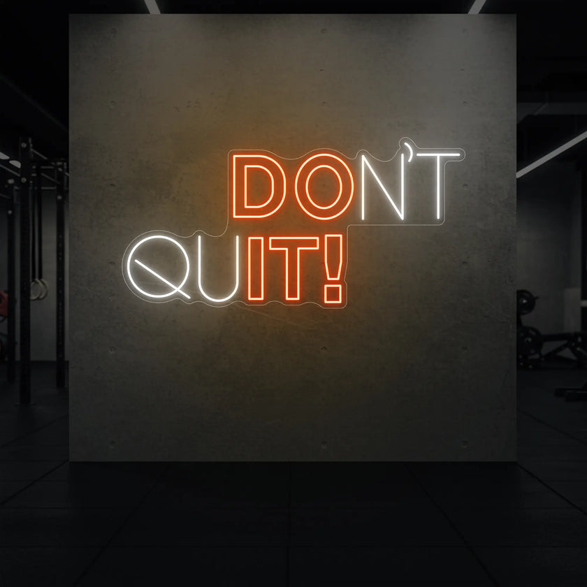 DON'T QUIT! Neon Sign