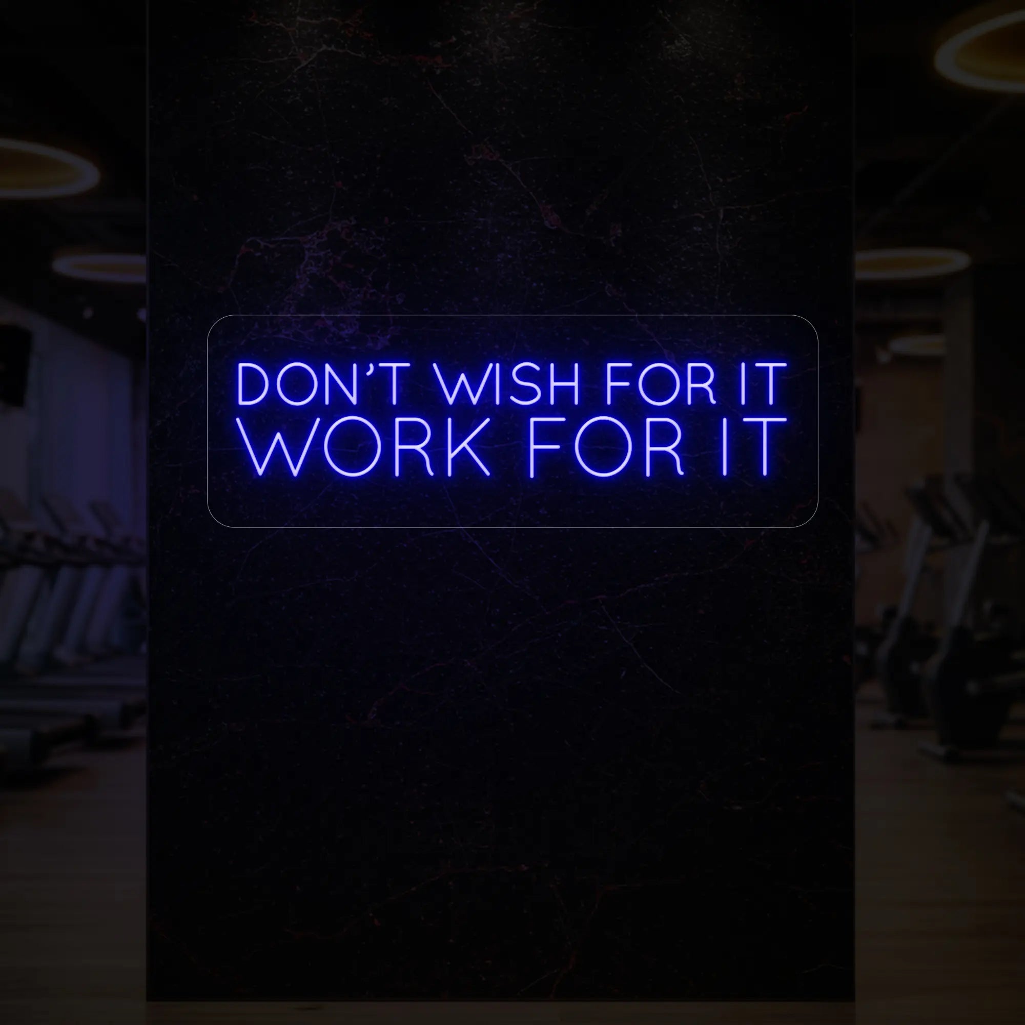 DON'T WISH FOR IT WORK FOR IT Neon Sign