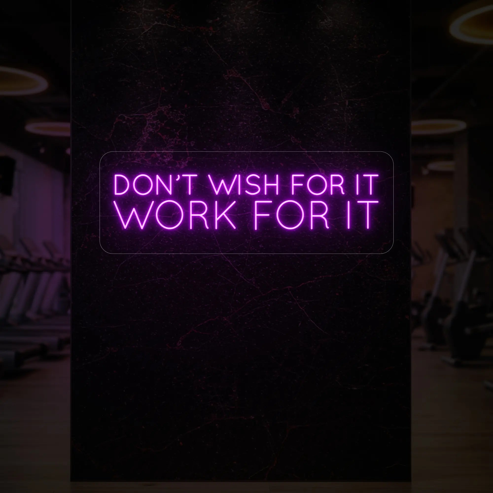 DON'T WISH FOR IT WORK FOR IT Neon Sign