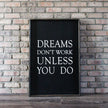 Dreams Don't Work Unless You Do Wood Sign