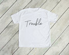 Trouble and Trouble Maker Matching Mommy and Me T-Shirts