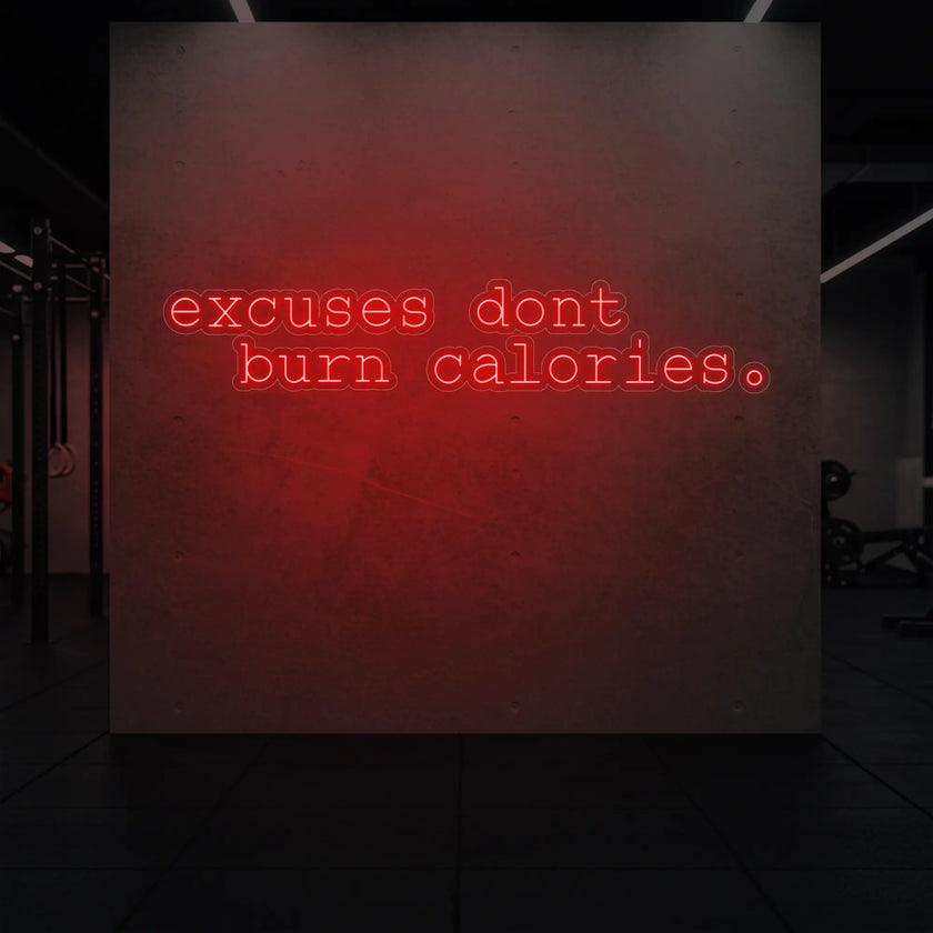 excuses don't burn calories Neon Sign