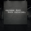 excuses don't burn calories Neon Sign