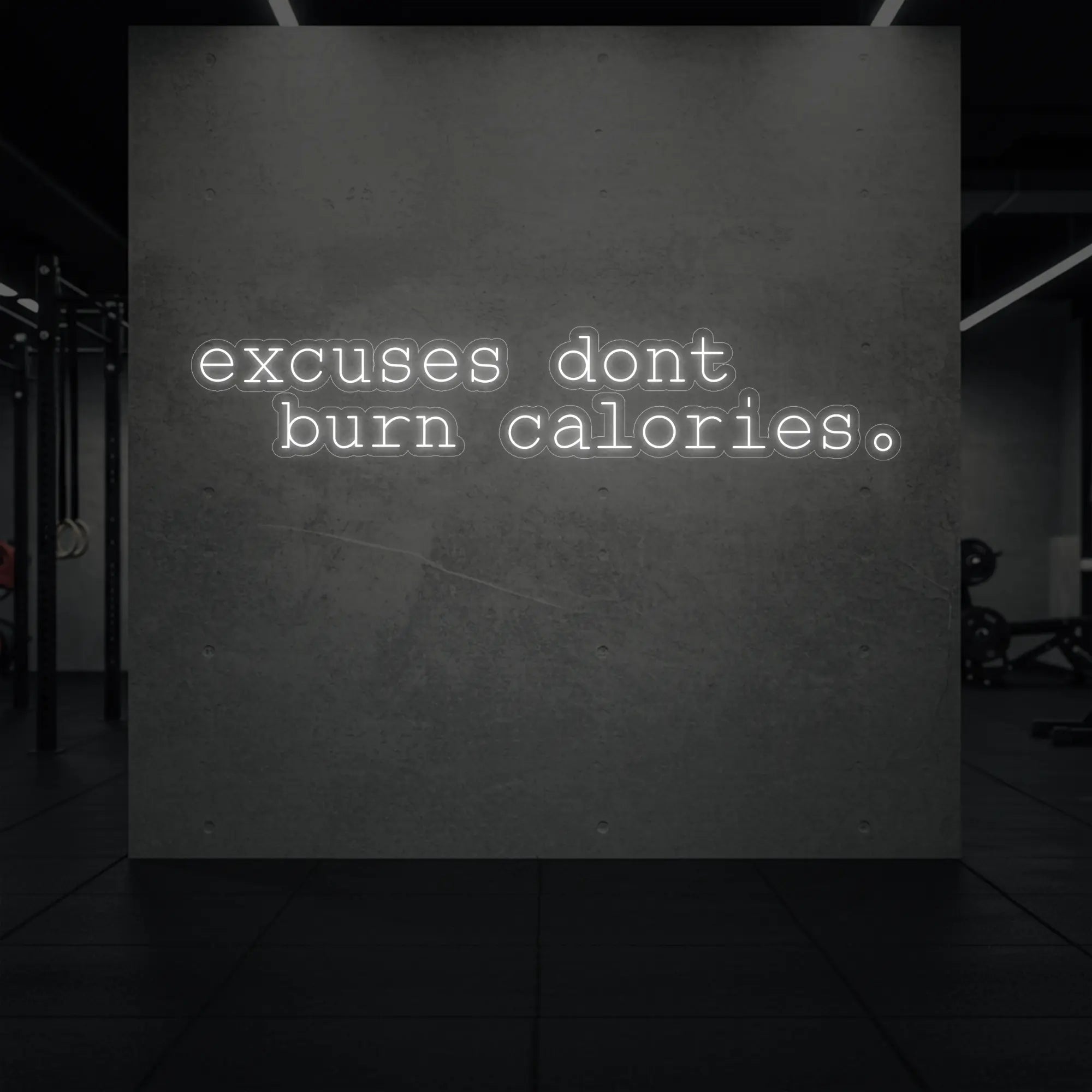 excuses don't burn calories Neon Sign