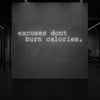 excuses don't burn calories Neon Sign