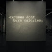 excuses don't burn calories Neon Sign