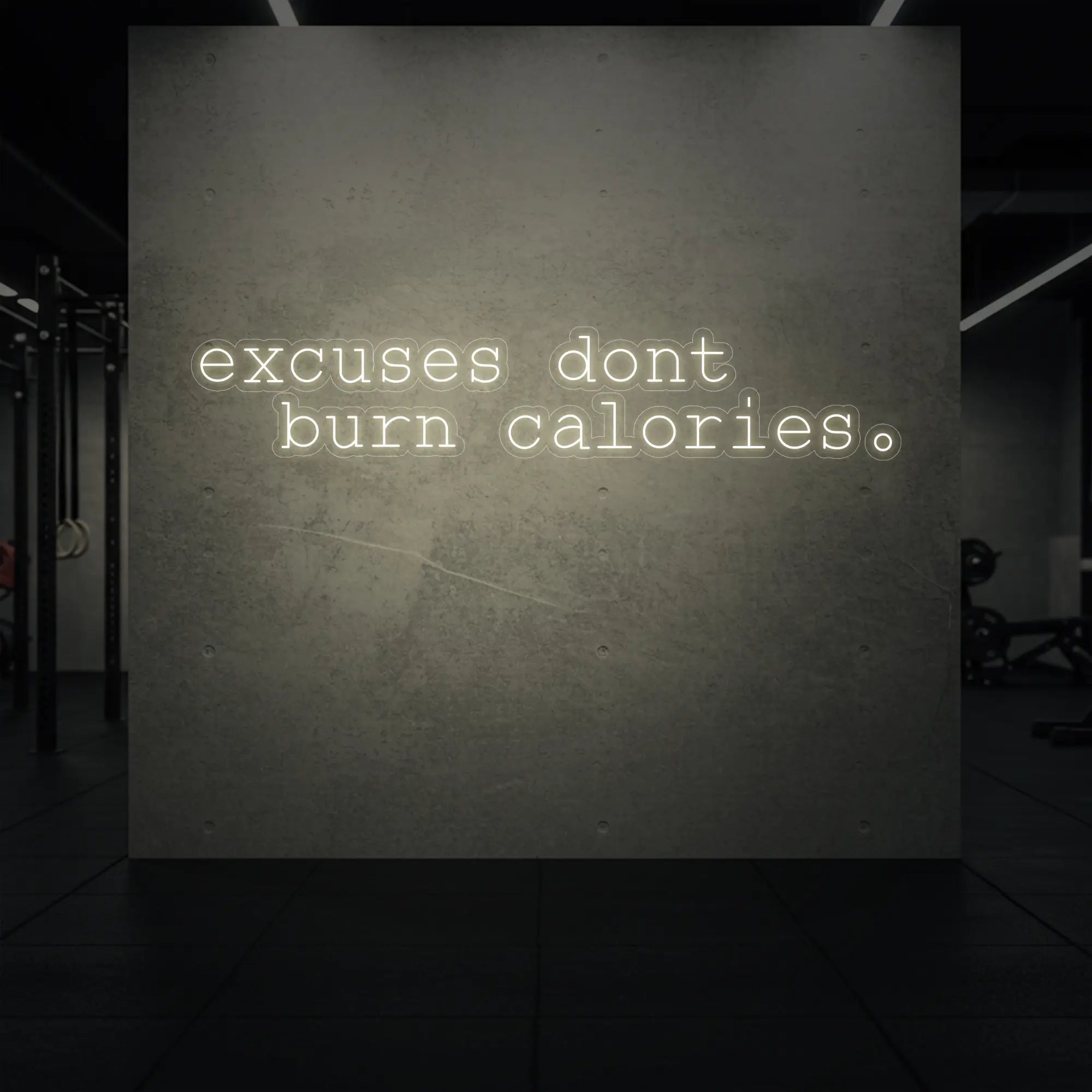 excuses don't burn calories Neon Sign