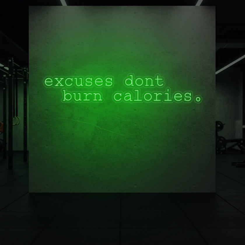 excuses don't burn calories Neon Sign