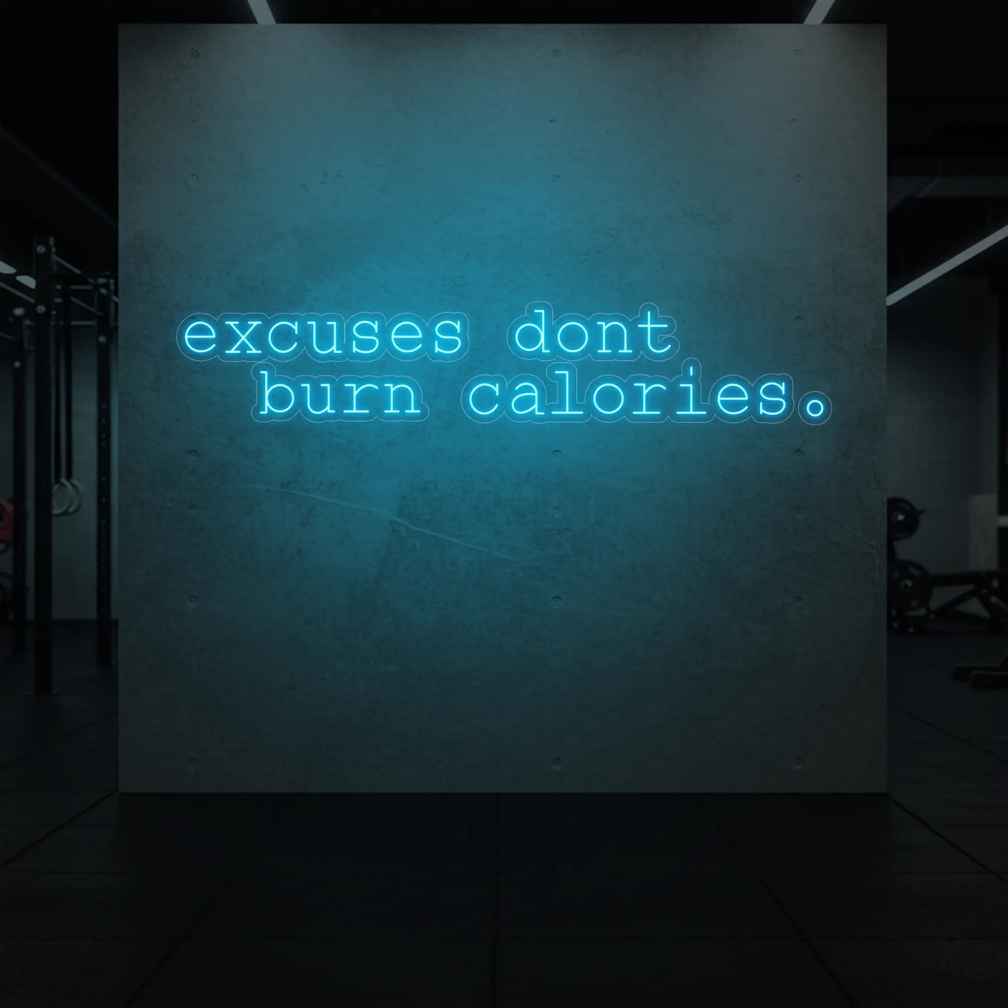 excuses don't burn calories Neon Sign