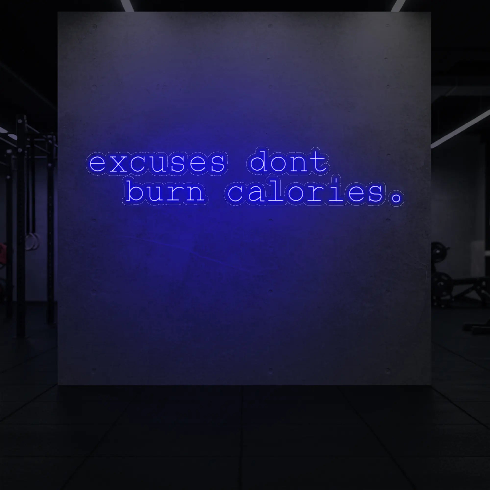 excuses don't burn calories Neon Sign