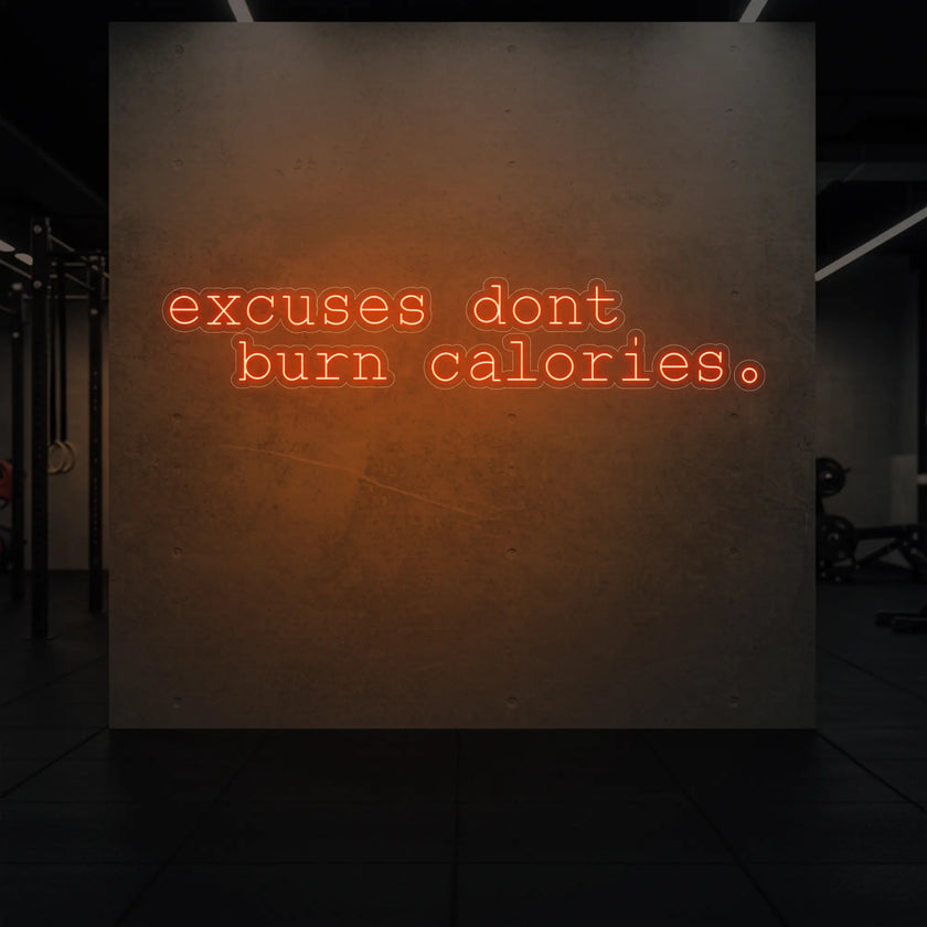 excuses don't burn calories Neon Sign