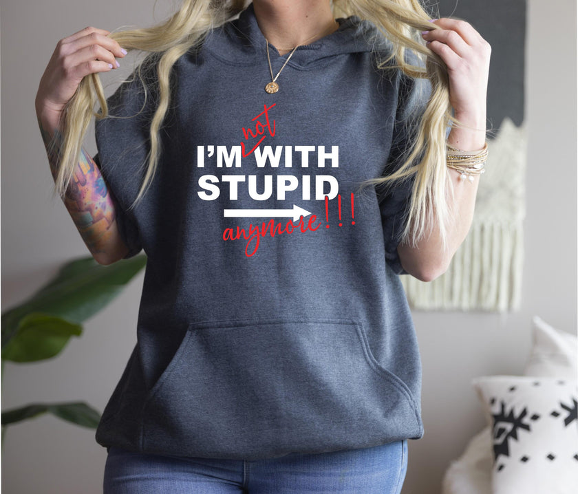 I'm Not With Stupid Anymore Pullover Hoodie