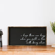I Hope There Are Days Wood Sign