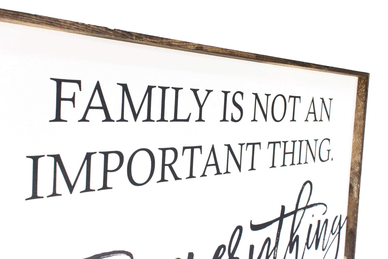 Family is Not an Important Thing Wood Sign