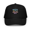 Foam trucker hat - Breathe In, Breathe Out