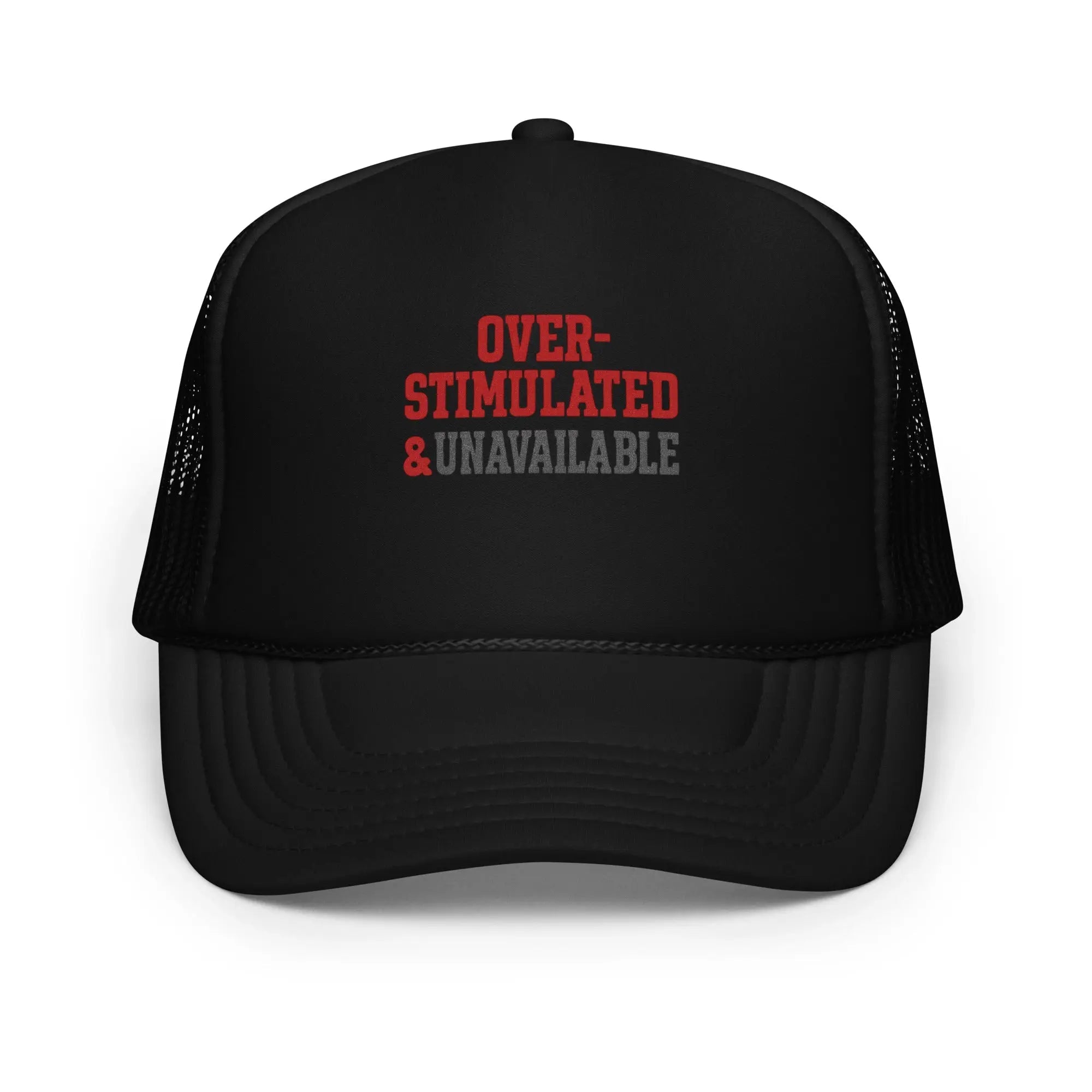 Foam trucker hat - Over-stimulated & Unavailable