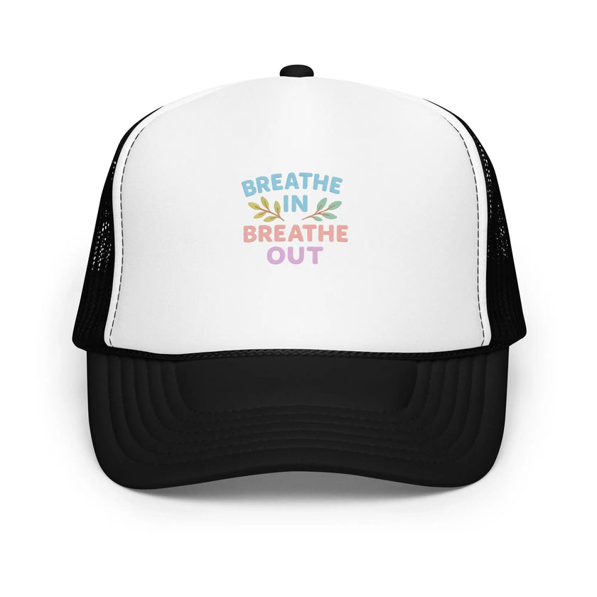 Foam trucker hat - Breathe In, Breathe Out