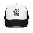Foam trucker hat - Dead Inside, Still Vibin