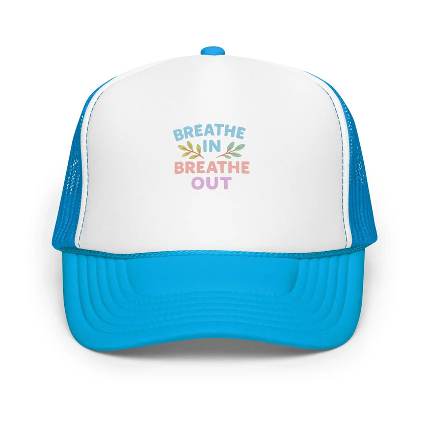 Foam trucker hat - Breathe In, Breathe Out
