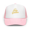 Foam trucker hat - Stay Golden