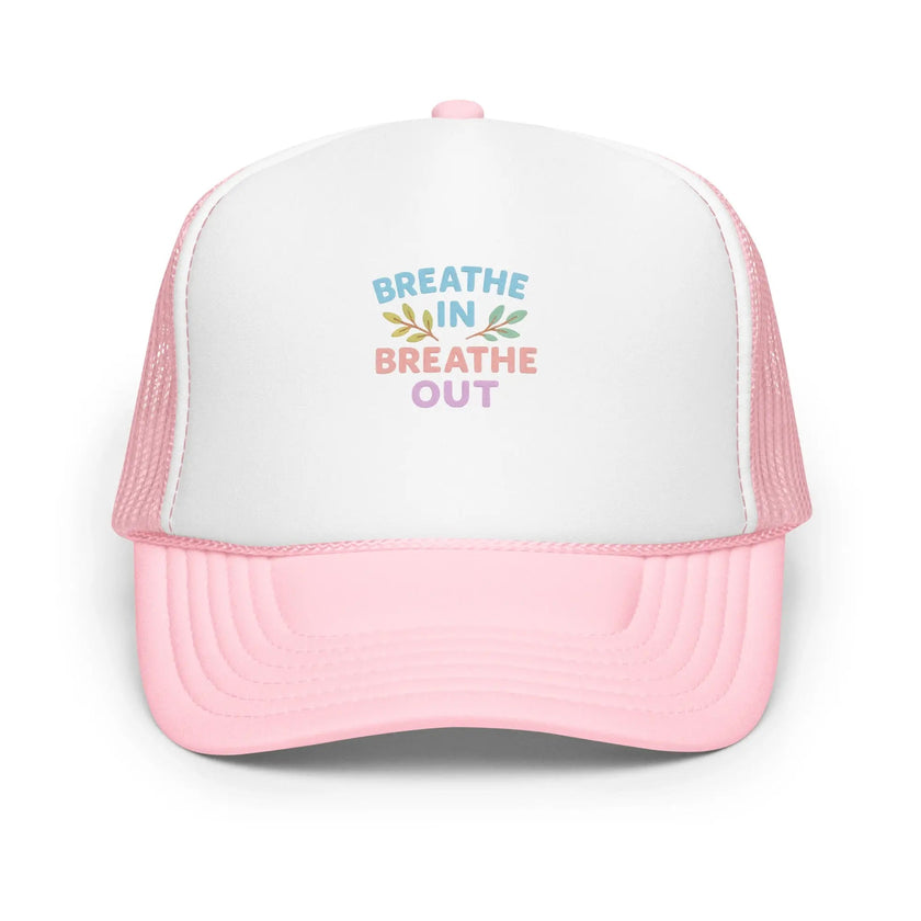 Foam trucker hat - Breathe In, Breathe Out