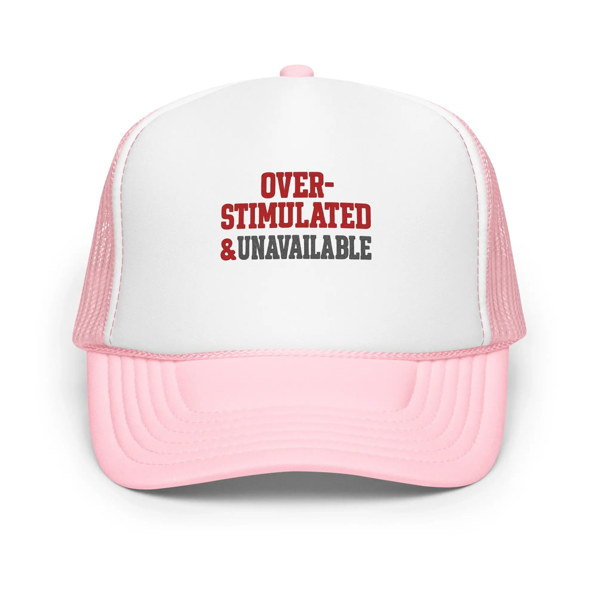 Foam trucker hat - Over-stimulated & Unavailable