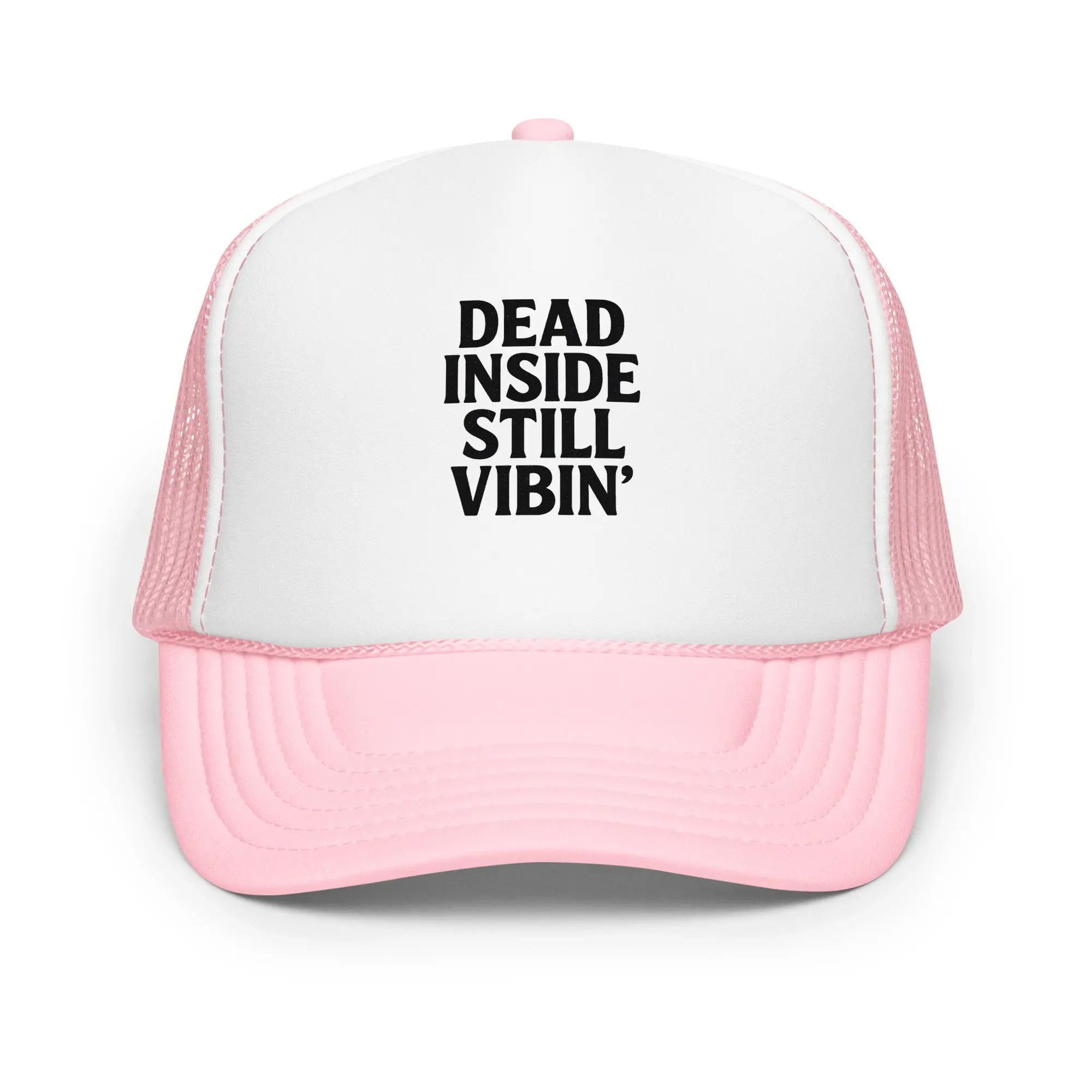 Foam trucker hat - Dead Inside, Still Vibin