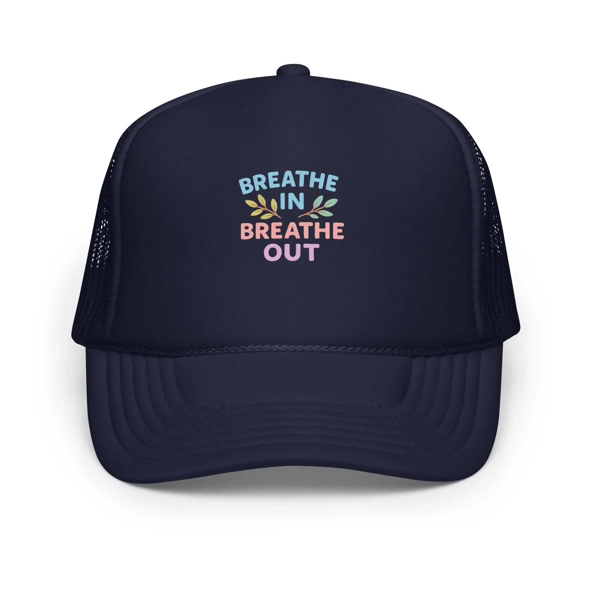 Foam trucker hat - Breathe In, Breathe Out
