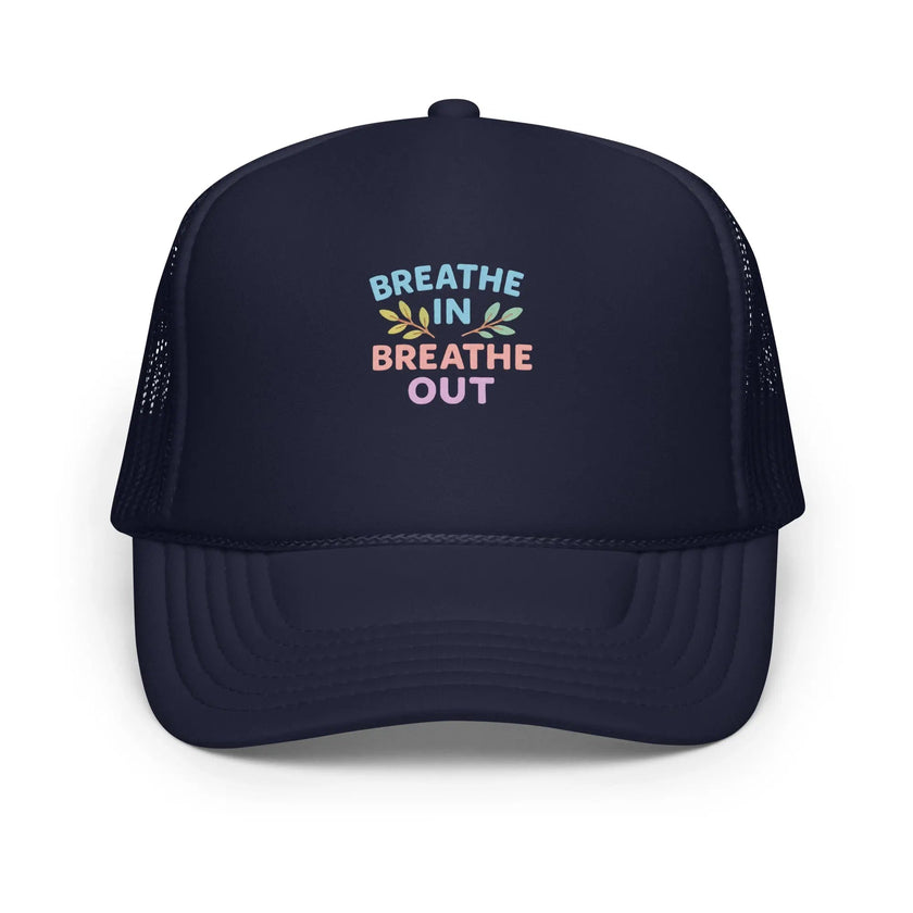Foam trucker hat - Breathe In, Breathe Out