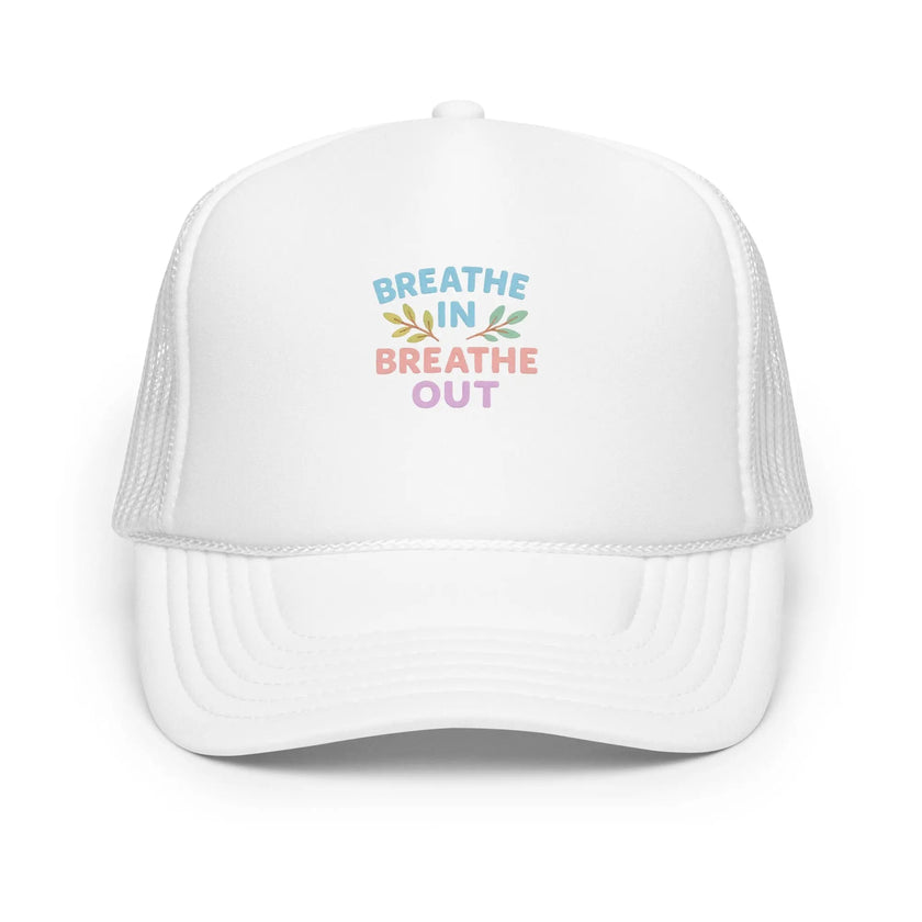 Foam trucker hat - Breathe In, Breathe Out