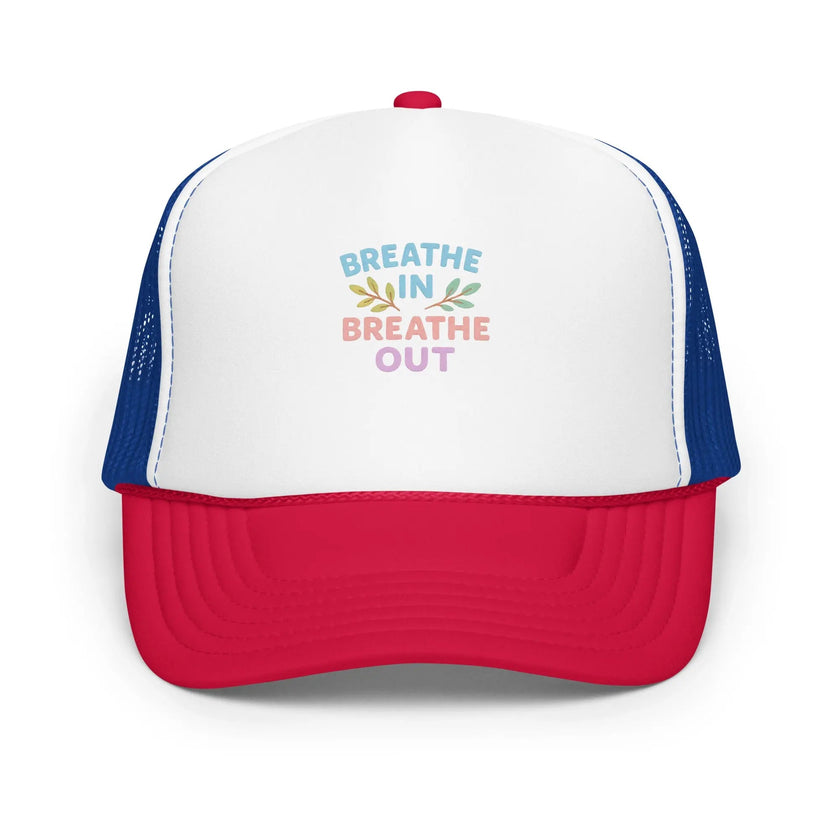 Foam trucker hat - Breathe In, Breathe Out