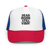 Foam trucker hat - Dead Inside, Still Vibin
