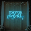 Forever Starts Today Neon Sign